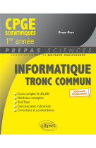 Informatique tronc commun  -  cpge scientifiques 1re annee  -  nouveaux programmes