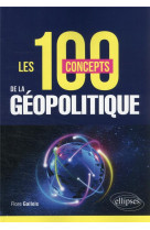 Les 100 concepts de la geopolitique