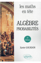 Les maths en tete : algebre et probabilites (3e edition)