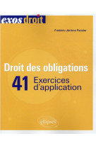 Droit des obligations : 41 exercices d'application