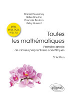 Toutes les mathematiques : premiere annee de classes preparatoires scientifiques (3e edition)