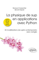 La physique de sup en applications avec python : 32 modelisations de sujets contemporains avec corriges