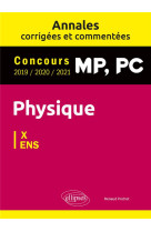 Physique mp, pc : annales corrigees et commentees 2019/2020/2021  -  concours x/ens