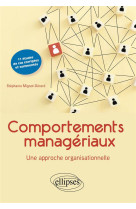 Comportements manageriaux : une approche organisationnelle  -  11 etudes de cas commentees et corrigees