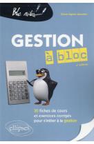 La gestion a bloc : 30 fiches de cours et exercices corriges pour s'initier a la gestion