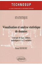 Statistique : visualisation et analyse statistique de donnees  -  concepts de base, tableur, statistiques a 1 et 2 variables