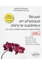 Reussir en physique dans le superieur : les outils mathematiques indispensables