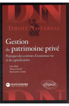 Gestion du patrimoine prive : pratiques des contrats d'assurance-vie et de capitalisation