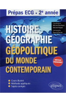 Histoire, geographie, et geopolitique du monde contemporain : prepas ecg  -  2e annee