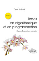 Bases en algorithmique et en programmation : cours et exercices corriges