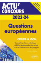 Actu' concours : questions europeennes : cours et qcm (edition 2023/2024)