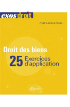 Droit des biens : 25 exercices d'application