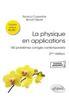 La physique en applications : pc-mp-mpi-psi-pt  -  140 problemes corriges contemporains (2e edition)