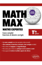 Math max : terminale option mathematiques expertes  -  cours complet, exercices et devoirs corriges