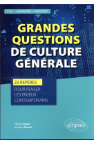 Grandes questions de culture generale : 23 reperes pour penser les enjeux contemporains