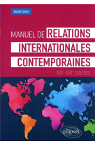 Manuel de relations internationales contemporaines : xxe-xxie siecles