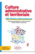 Culture administrative et territoriale : 100 fiches thematiques