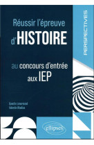 Reussir l'epreuve d'histoire : concours d'entree aux iep