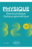 Physique : licence but  -  electrocinetique. optique geometrique  -  resume de cours, exercices corriges