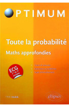 Toute la probabilite : ecg maths approfondies