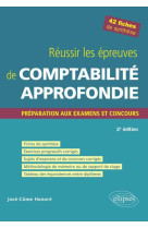 Reussir les epreuves de comptabilite approfondie : preparation aux examens et concours (2e edition)