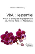 Vba : lessentiel - cours et exemples de programmes pour visual basic for applications