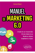 Manuel de marketing 6.0 : cours et etudes de cas