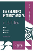 Les relations internationales en 50 fiches