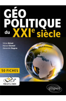 Geopolitique du xxie siecle : 50 fiches