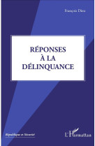 Reponses a la delinquance