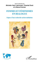 Femmes et feminismes en dialogie  -  enjeux d'une recherche-action-mediation