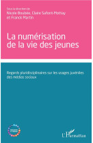 La numerisation de la vie des jeunes  -  regards pluridisciplinaires sur les usages juveniles des medias sociaux