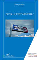 Ou va la gendarmerie ?