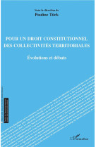 Pour un droit constitutionnel des collectivites territoriales  -  evolutions et debats