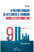 La politique francaise de lutte contre le terrorisme depuis le 11 septembre 2001