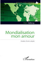 Mondialisation mon amour : avatars d'une utopie