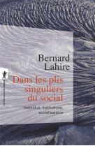 Dans les plis singuliers du social  -  individus, institutions, socialisations