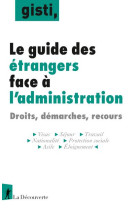 Le guide des etrangers face a l'administration