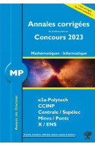 Annales des concours : annales corrigees des problemes poses aux concours 2023 : mp mathematiques et informatique  -  concours e3a ccinp mines centrale polytechnique