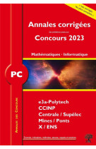 Annales des concours : annales corrigees des problemes poses aux concours 2023 : pc mathematiques et informatique