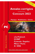 Annales des concours : annales corrigees des problemes poses aux concours 2023 : pc physique, modelisation et chimie