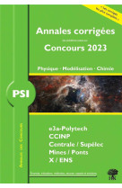 Annales des concours : annales corrigees des problemes poses aux concours 2023 : psi physique, modelisation et chimie