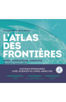 L'atlas des frontieres  -  murs, conflits, migrations