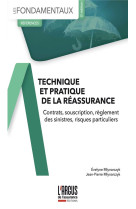 Technique et pratique de la reassurance : contrats, souscription, reglement des sinistres, risques particuliers (2e edition)