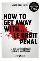 How to get away with... le droit penal - la serie murder decortiquee par le droit penal francais