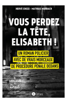 Vous perdez la tete, elisabeth !