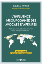 L'influence insoupconnee des avocats d'affaires  -  printemps arabe, lutte anti-corruption, lobby, intelligence artificielle...