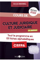 Cours de culture juridique et judiciaire : tout le programme en 100 fiches alphabetiques (edition 2022)