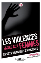 Les violences faites aux femmes : aspects juridiques et judiciaires