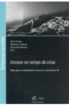 Innover en temps de crise : reactions et adaptations face a la crise covid-19